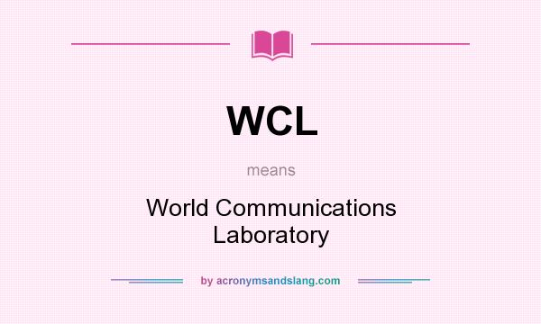 What does WCL mean? It stands for World Communications Laboratory