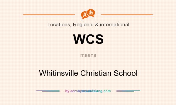 What does WCS mean? It stands for Whitinsville Christian School
