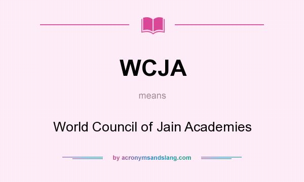 What does WCJA mean? It stands for World Council of Jain Academies
