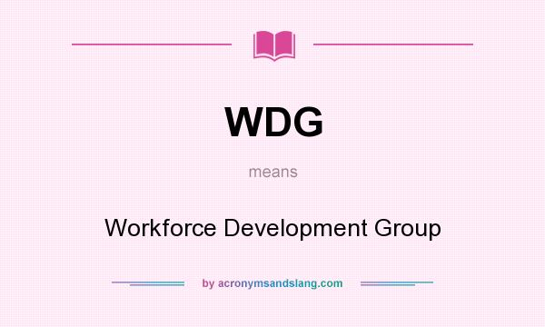 What does WDG mean? It stands for Workforce Development Group
