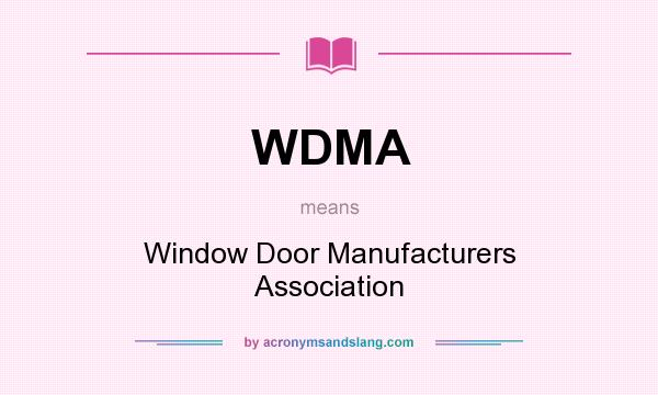 What does WDMA mean? It stands for Window Door Manufacturers Association