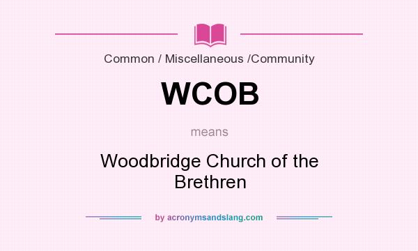 What does WCOB mean? It stands for Woodbridge Church of the Brethren