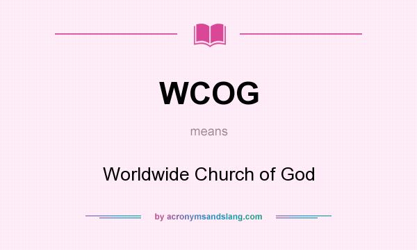 What does WCOG mean? It stands for Worldwide Church of God