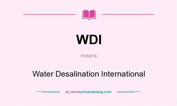 What does WDI mean? It stands for Water Desalination International