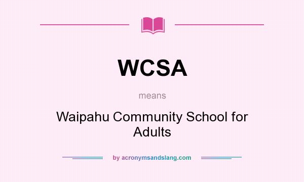 What does WCSA mean? It stands for Waipahu Community School for Adults