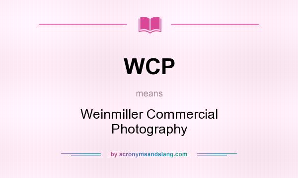 What does WCP mean? It stands for Weinmiller Commercial Photography