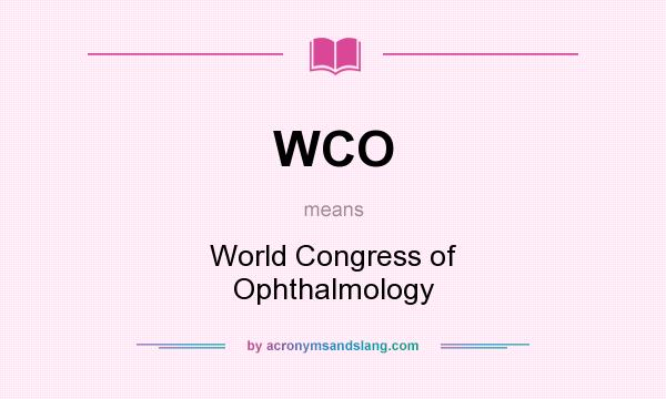 What does WCO mean? It stands for World Congress of Ophthalmology