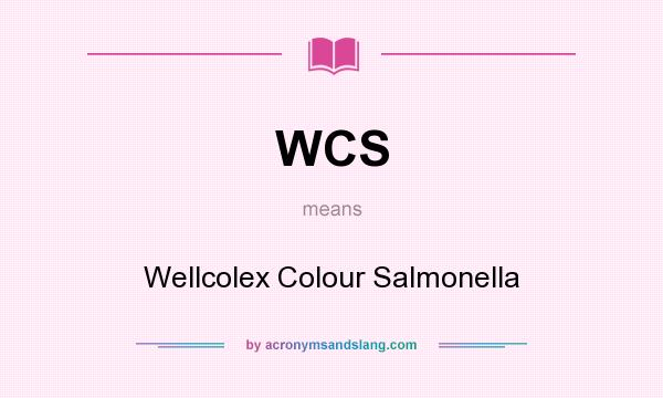 What does WCS mean? It stands for Wellcolex Colour Salmonella