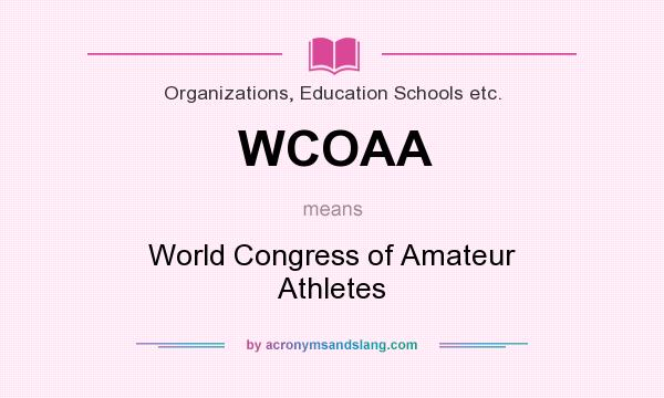 What does WCOAA mean? It stands for World Congress of Amateur Athletes