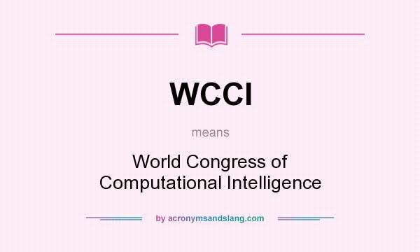 What does WCCI mean? It stands for World Congress of Computational Intelligence