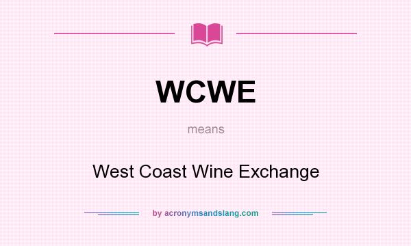 What does WCWE mean? It stands for West Coast Wine Exchange