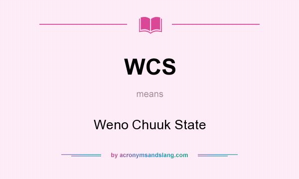 What does WCS mean? It stands for Weno Chuuk State