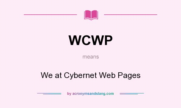 What does WCWP mean? It stands for We at Cybernet Web Pages