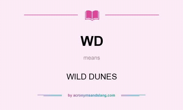 What does WD mean? It stands for WILD DUNES