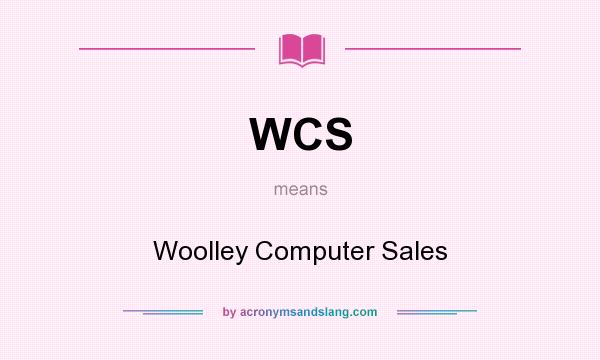 What does WCS mean? It stands for Woolley Computer Sales