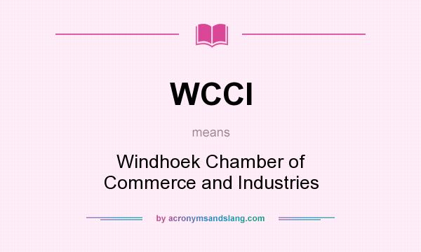 What does WCCI mean? It stands for Windhoek Chamber of Commerce and Industries