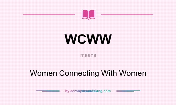 What does WCWW mean? It stands for Women Connecting With Women