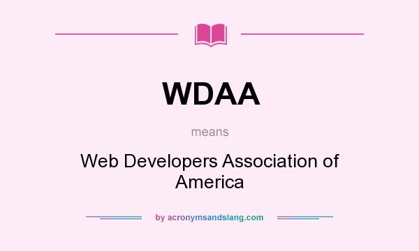 What does WDAA mean? It stands for Web Developers Association of America