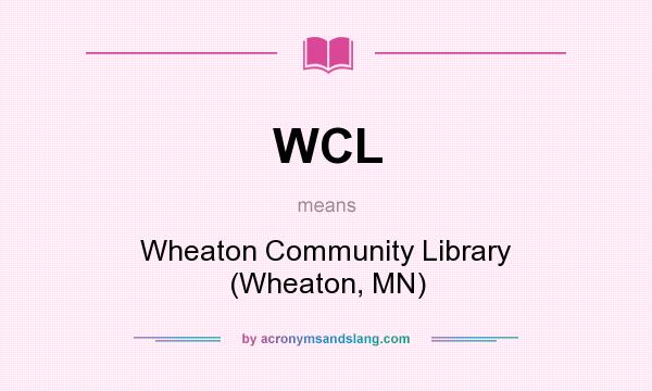 What does WCL mean? It stands for Wheaton Community Library (Wheaton, MN)