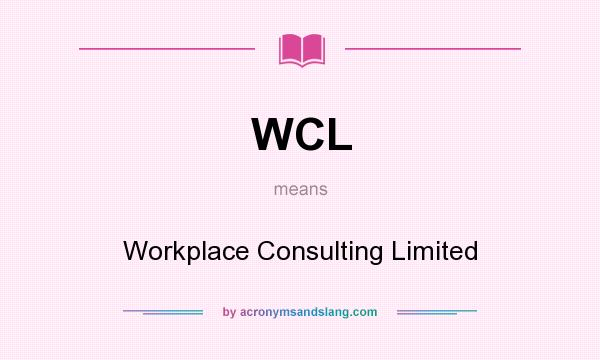 What does WCL mean? It stands for Workplace Consulting Limited