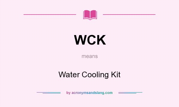 What does WCK mean? It stands for Water Cooling Kit