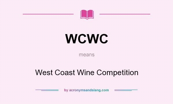 What does WCWC mean? It stands for West Coast Wine Competition