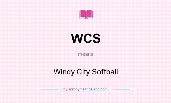 What does WCS mean? It stands for Windy City Softball