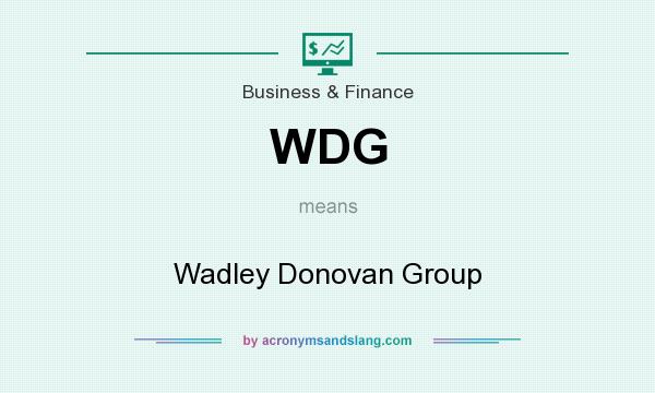 What does WDG mean? It stands for Wadley Donovan Group