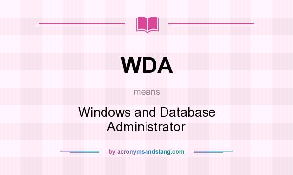 What does WDA mean? It stands for Windows and Database Administrator