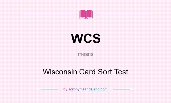 What does WCS mean? It stands for Wisconsin Card Sort Test