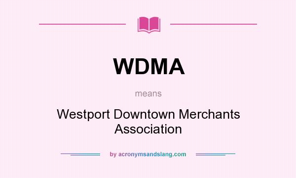 What does WDMA mean? It stands for Westport Downtown Merchants Association
