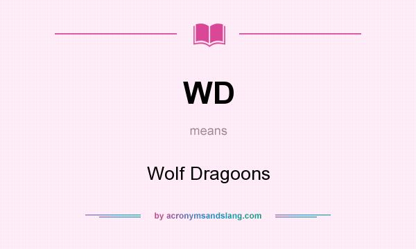 What does WD mean? It stands for Wolf Dragoons