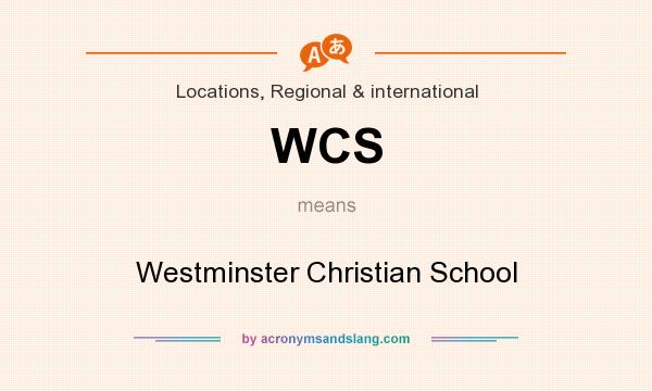 What does WCS mean? It stands for Westminster Christian School
