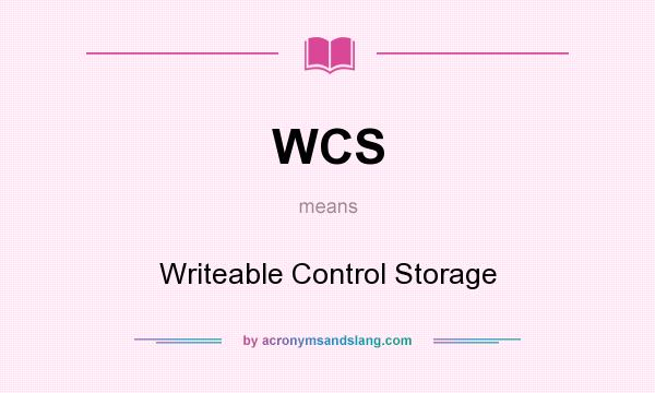 What does WCS mean? It stands for Writeable Control Storage
