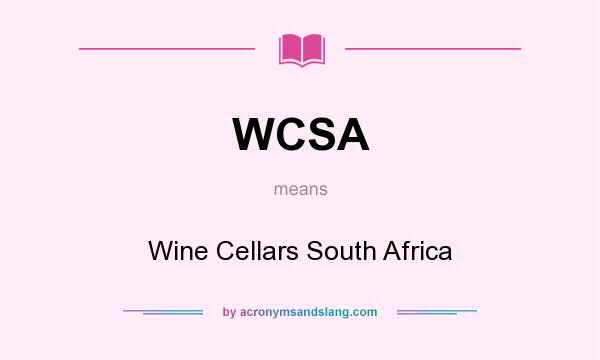 What does WCSA mean? It stands for Wine Cellars South Africa