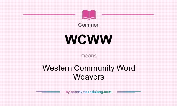 What does WCWW mean? It stands for Western Community Word Weavers