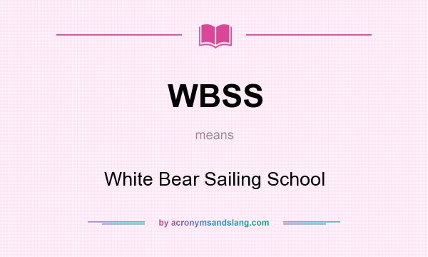 What does WBSS mean? It stands for White Bear Sailing School