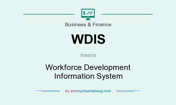 What does WDIS mean? It stands for Workforce Development Information System
