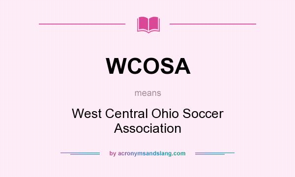 What does WCOSA mean? It stands for West Central Ohio Soccer Association