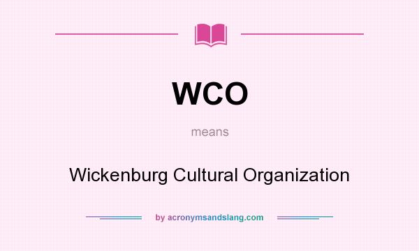 What does WCO mean? It stands for Wickenburg Cultural Organization