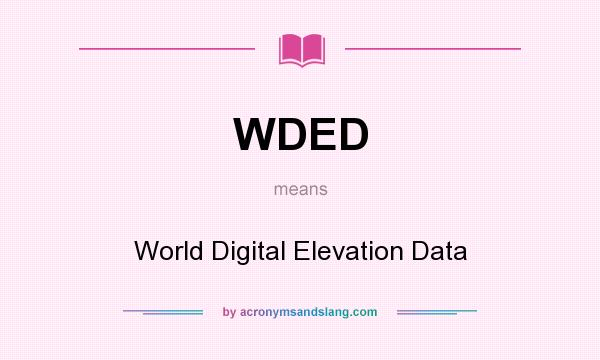 What does WDED mean? It stands for World Digital Elevation Data