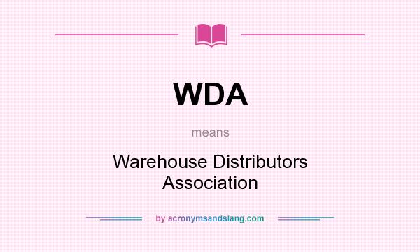 What does WDA mean? It stands for Warehouse Distributors Association