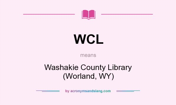 What does WCL mean? It stands for Washakie County Library (Worland, WY)