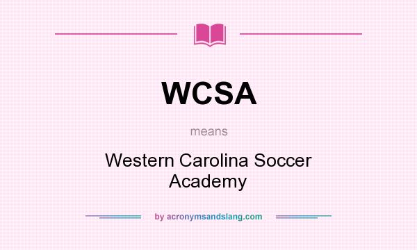 What does WCSA mean? It stands for Western Carolina Soccer Academy