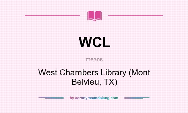 What does WCL mean? It stands for West Chambers Library (Mont Belvieu, TX)
