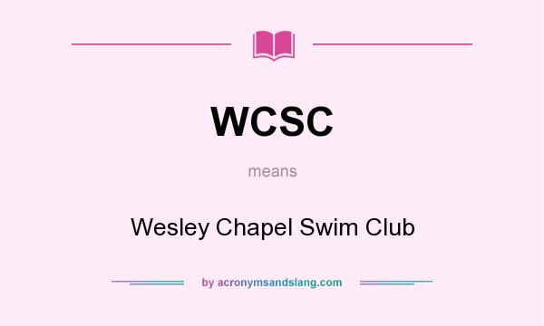 What does WCSC mean? It stands for Wesley Chapel Swim Club