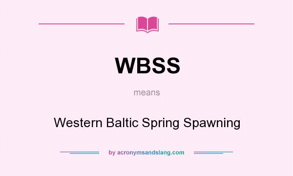 What does WBSS mean? It stands for Western Baltic Spring Spawning