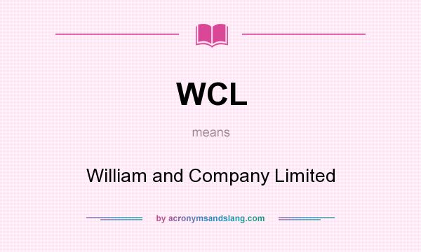 What does WCL mean? It stands for William and Company Limited