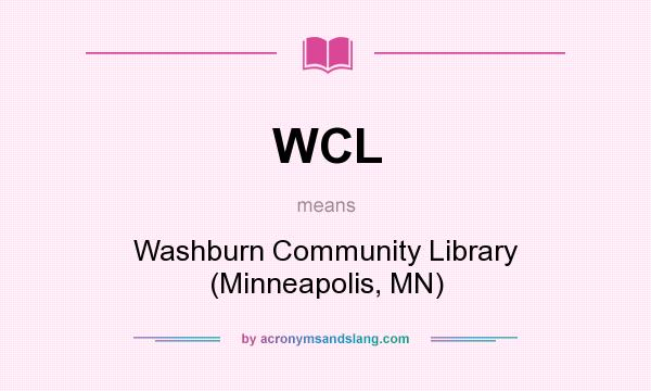 What does WCL mean? It stands for Washburn Community Library (Minneapolis, MN)