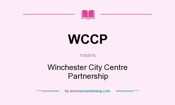 What does WCCP mean? It stands for Winchester City Centre Partnership